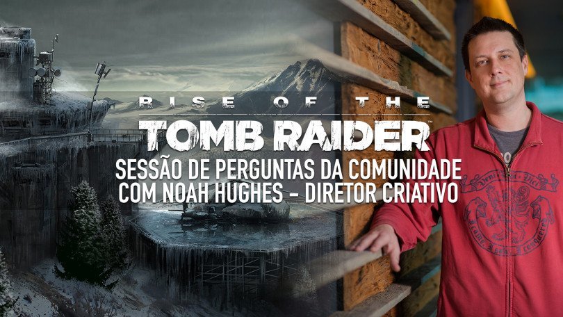 Rise of the Tomb Raider – Perguntas e respostas da comunidade