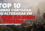 TOP 10 - Cenas cortadas ou alteradas em Tomb Raider: A Origem